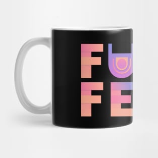 Fuck Fear Mug